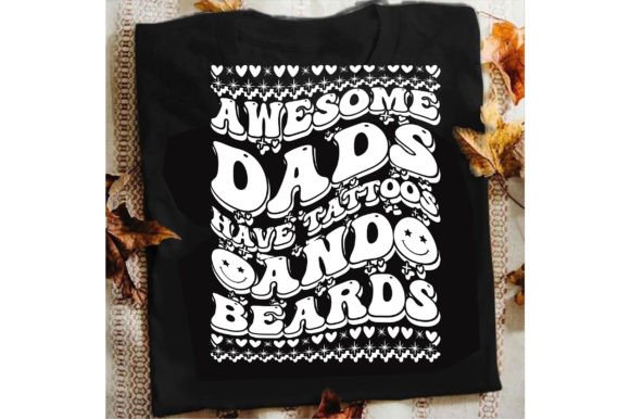 Reviewing the Awesome Dads Have Tattoos and Beards Design