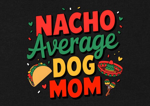 Reviewing the Nacho Average Dog Mom T-shirt Design